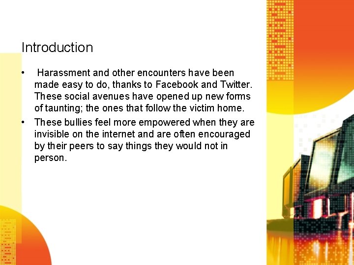 Introduction • Harassment and other encounters have been made easy to do, thanks to