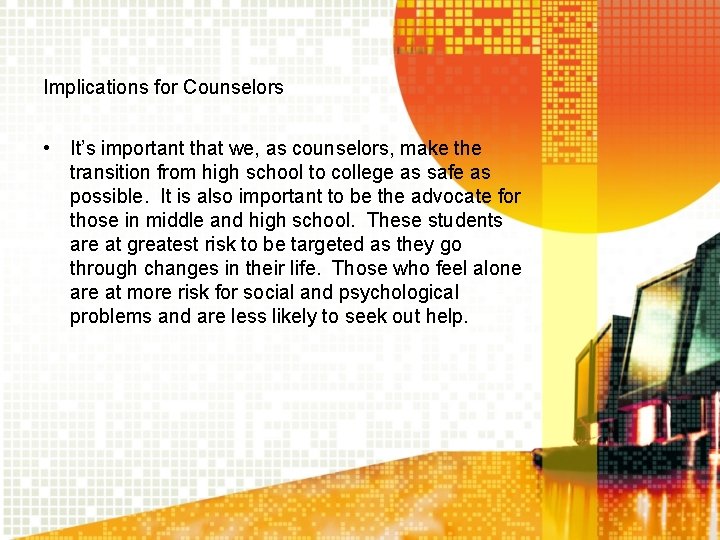 Implications for Counselors • It’s important that we, as counselors, make the transition from