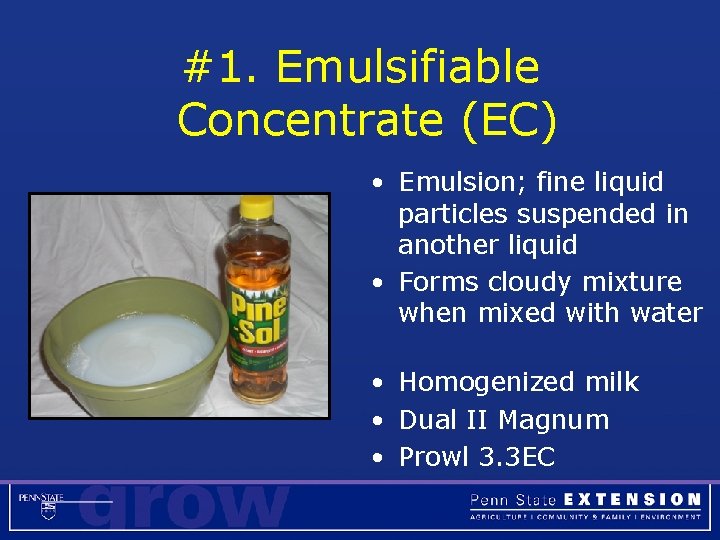 #1. Emulsifiable Concentrate (EC) • Emulsion; fine liquid particles suspended in another liquid •