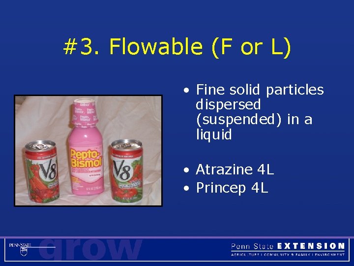 #3. Flowable (F or L) • Fine solid particles dispersed (suspended) in a liquid