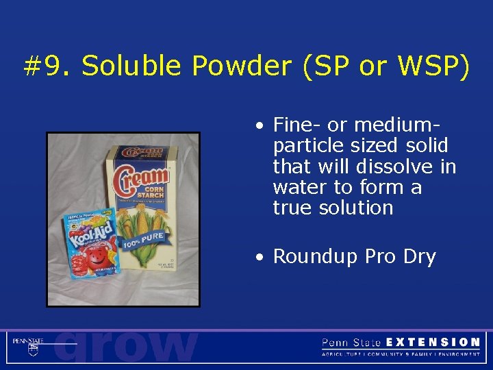 #9. Soluble Powder (SP or WSP) • Fine- or mediumparticle sized solid that will