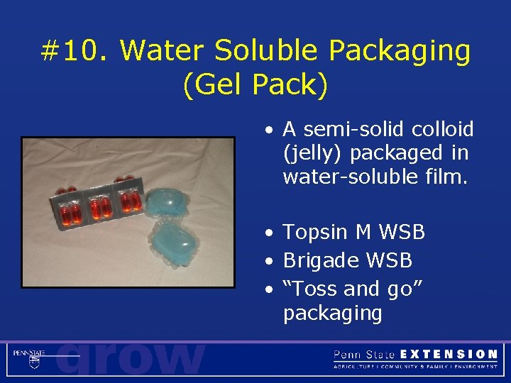 #10. Water Soluble Packaging (Gel Pack) • A semi-solid colloid (jelly) packaged in water-soluble