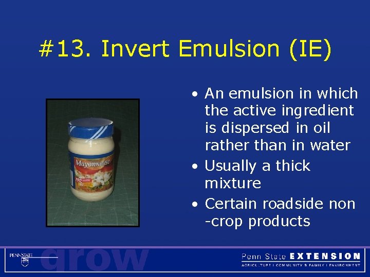 #13. Invert Emulsion (IE) • An emulsion in which the active ingredient is dispersed