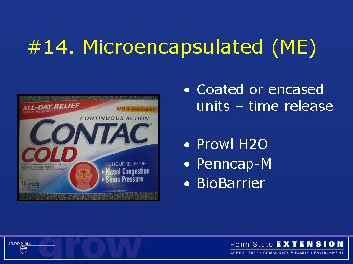 #14. Microencapsulated (ME) • Coated or encased units – time release • Prowl H