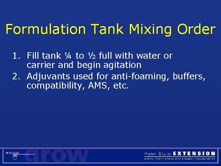 Formulation Tank Mixing Order 1. Fill tank ¼ to ½ full with water or