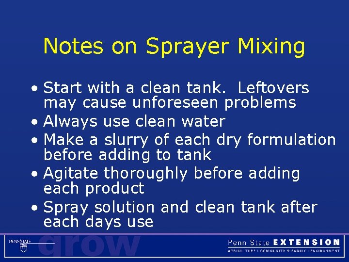 Notes on Sprayer Mixing • Start with a clean tank. Leftovers may cause unforeseen