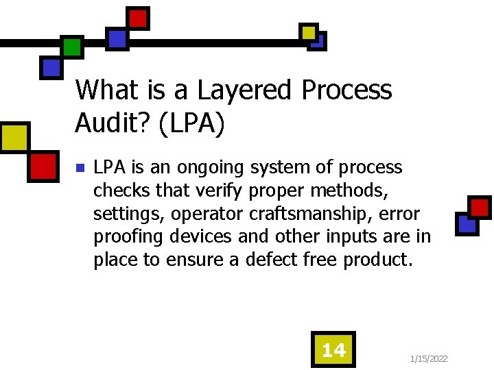 What is a Layered Process Audit? (LPA) n LPA is an ongoing system of