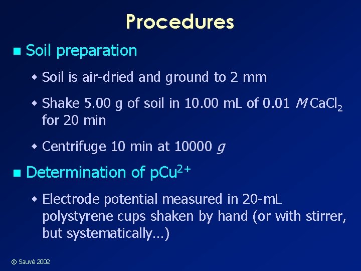 Procedures n Soil preparation w Soil is air-dried and ground to 2 mm w