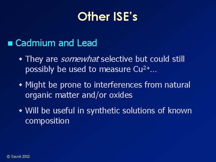 Other ISE’s n Cadmium and Lead w They are somewhat selective but could still