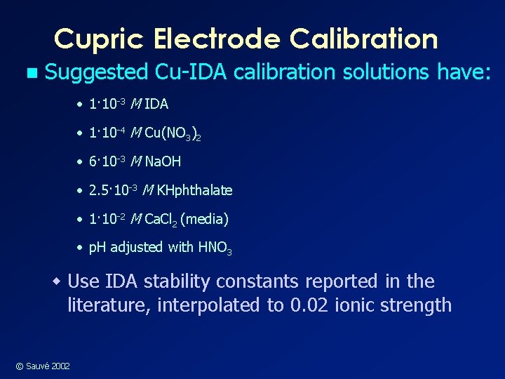 Cupric Electrode Calibration n Suggested Cu-IDA calibration solutions have: • 1· 10 -3 M