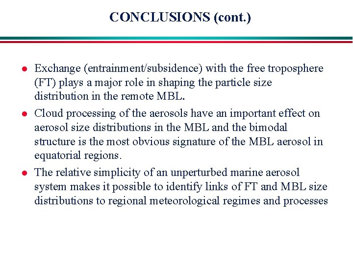CONCLUSIONS (cont. ) l l l Exchange (entrainment/subsidence) with the free troposphere (FT) plays