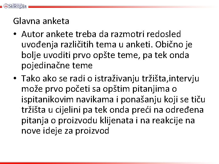 Glavna anketa • Autor ankete treba da razmotri redosled uvođenja različitih tema u anketi.