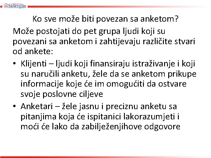 Ko sve može biti povezan sa anketom? Može postojati do pet grupa ljudi koji
