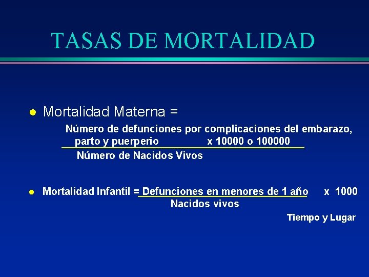 TASAS DE MORTALIDAD l Mortalidad Materna = Número de defunciones por complicaciones del embarazo,