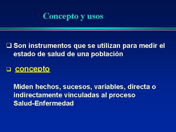 Concepto y usos q Son instrumentos que se utilizan para medir el estado de