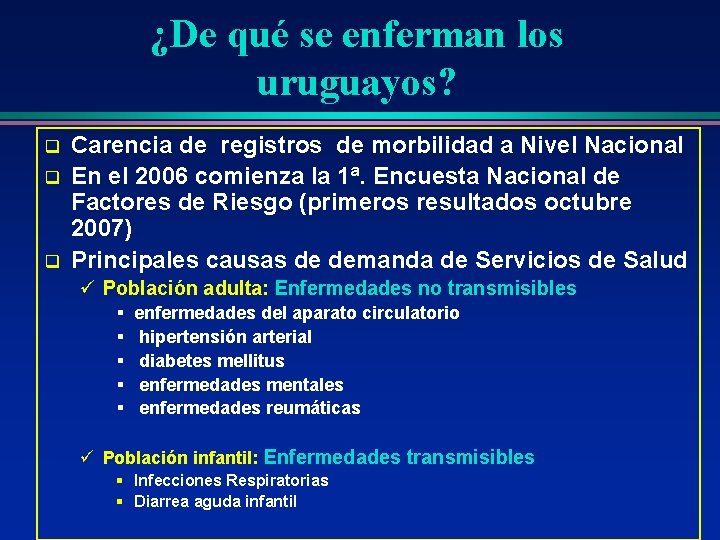 ¿De qué se enferman los uruguayos? q q q Carencia de registros de morbilidad