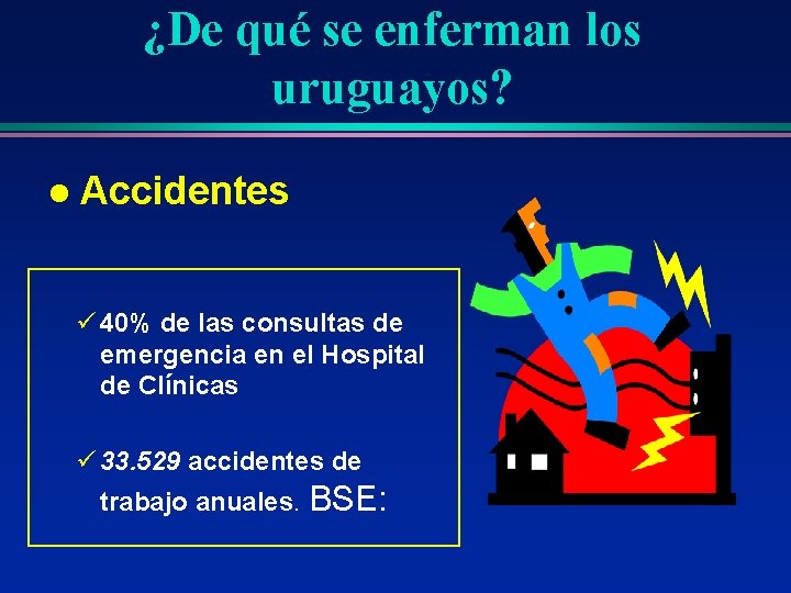 ¿De qué se enferman los uruguayos? l Accidentes ü 40% de las consultas de