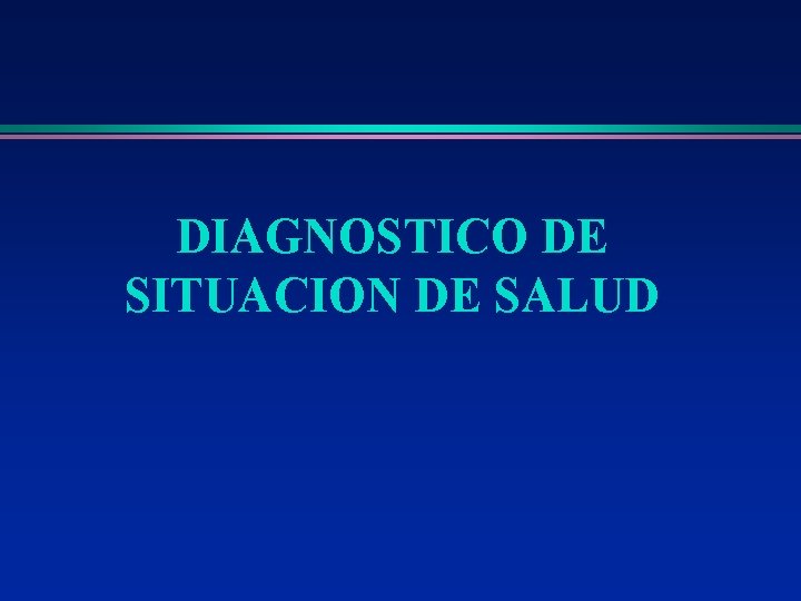 DIAGNOSTICO DE SITUACION DE SALUD 