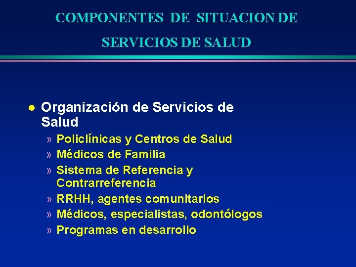 COMPONENTES DE SITUACION DE SERVICIOS DE SALUD l Organización de Servicios de Salud »