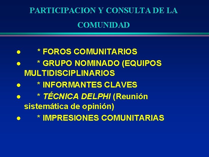 PARTICIPACION Y CONSULTA DE LA COMUNIDAD l l l * FOROS COMUNITARIOS * GRUPO