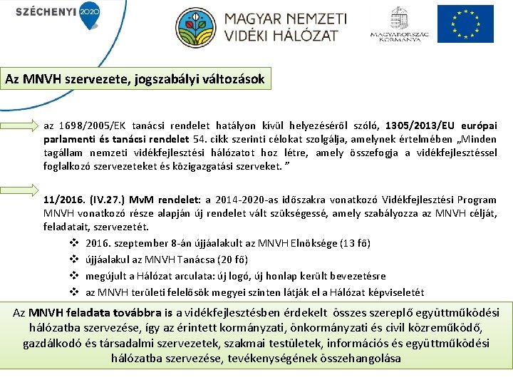 Az MNVH szervezete, jogszabályi változások az 1698/2005/EK tanácsi rendelet hatályon kívül helyezéséről szóló, 1305/2013/EU