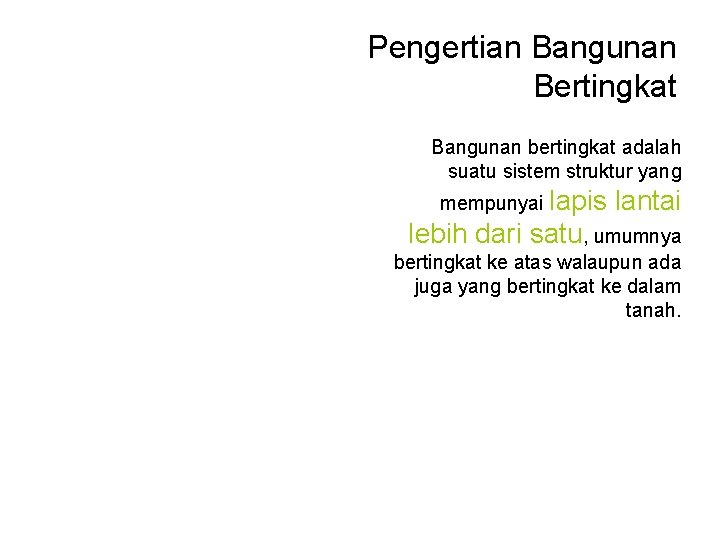 Pengertian Bangunan Bertingkat Bangunan bertingkat adalah suatu sistem struktur yang mempunyai lapis lantai lebih