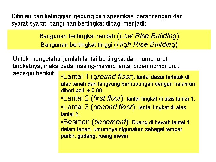 Ditinjau dari ketinggian gedung dan spesifikasi perancangan dan syarat-syarat, bangunan bertingkat dibagi menjadi: Bangunan