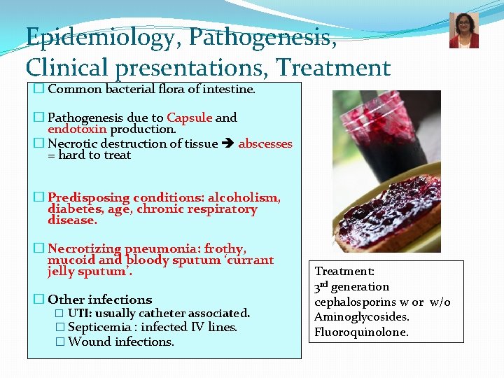 Epidemiology, Pathogenesis, Clinical presentations, Treatment � Common bacterial flora of intestine. � Pathogenesis due