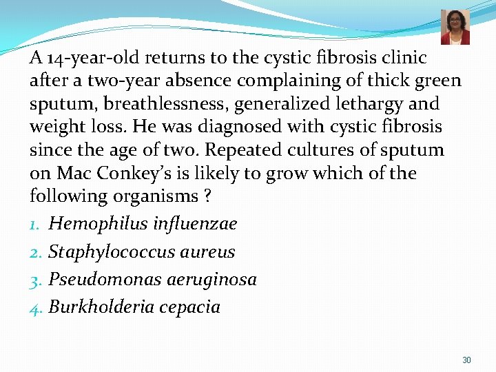 A 14 -year-old returns to the cystic fibrosis clinic after a two-year absence complaining