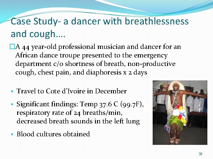 Case Study- a dancer with breathlessness and cough…. �A 44 year-old professional musician and