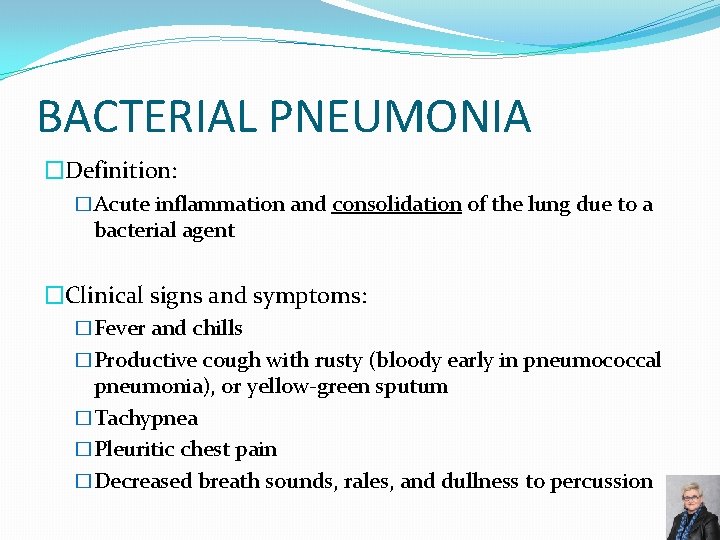 BACTERIAL PNEUMONIA �Definition: �Acute inflammation and consolidation of the lung due to a bacterial