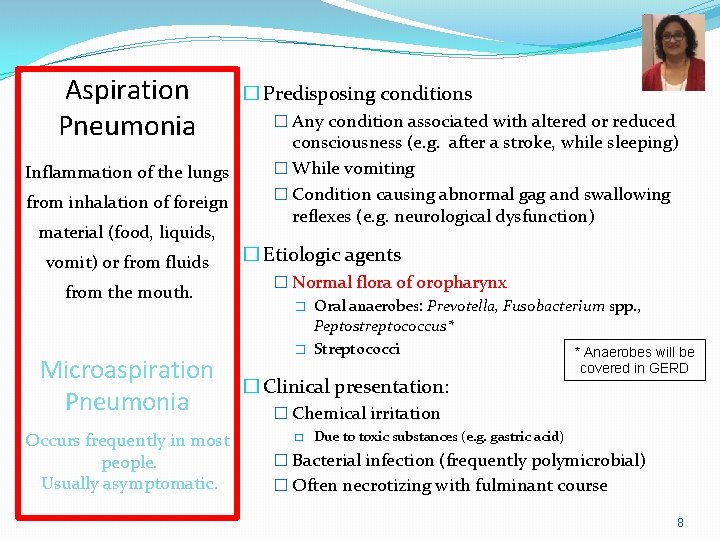 Aspiration Pneumonia Inflammation of the lungs from inhalation of foreign material (food, liquids, vomit)
