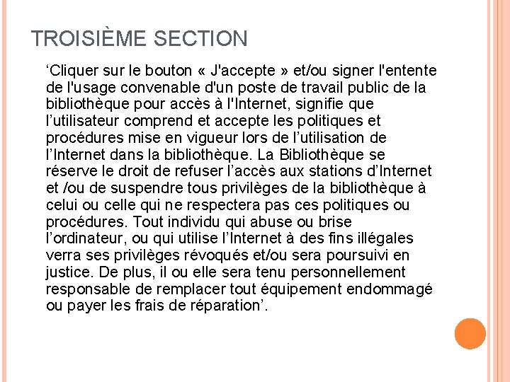 TROISIÈME SECTION ‘Cliquer sur le bouton « J'accepte » et/ou signer l'entente de l'usage