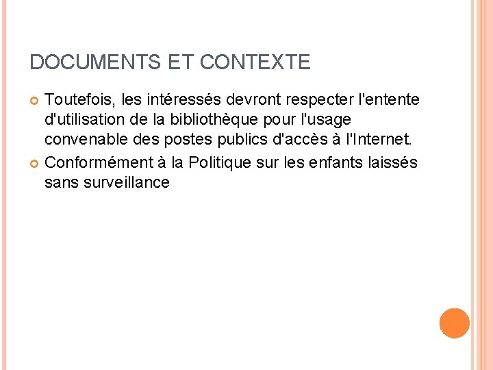 DOCUMENTS ET CONTEXTE Toutefois, les intéressés devront respecter l'entente d'utilisation de la bibliothèque pour