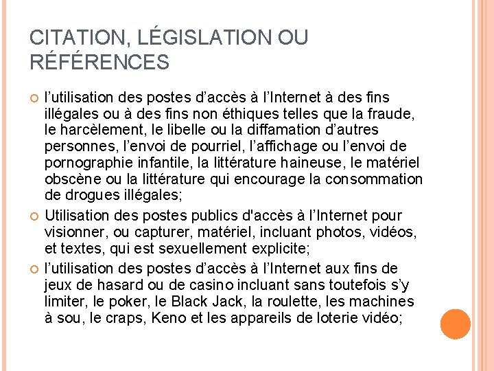 CITATION, LÉGISLATION OU RÉFÉRENCES l’utilisation des postes d’accès à l’Internet à des fins illégales