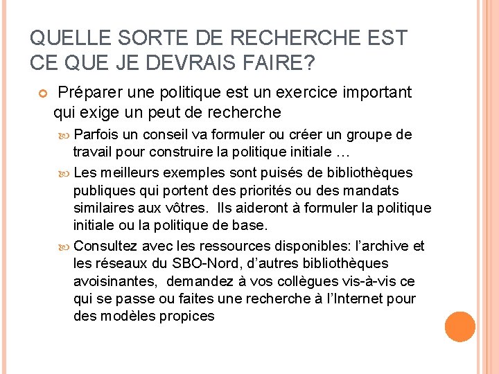 QUELLE SORTE DE RECHERCHE EST CE QUE JE DEVRAIS FAIRE? Préparer une politique est