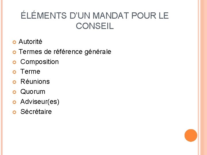 ÉLÉMENTS D’UN MANDAT POUR LE CONSEIL Autorité Termes de référence générale Composition Terme Réunions