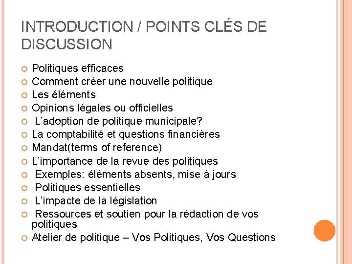 INTRODUCTION / POINTS CLÉS DE DISCUSSION Politiques efficaces Comment créer une nouvelle politique Les