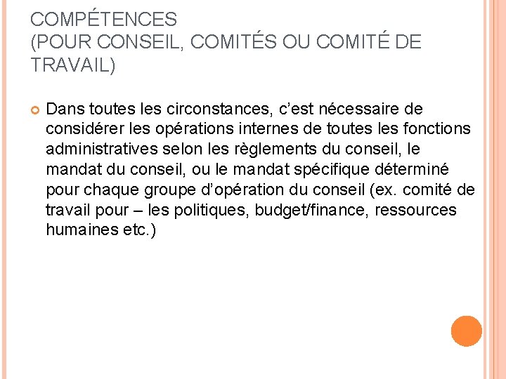 COMPÉTENCES (POUR CONSEIL, COMITÉS OU COMITÉ DE TRAVAIL) Dans toutes les circonstances, c’est nécessaire