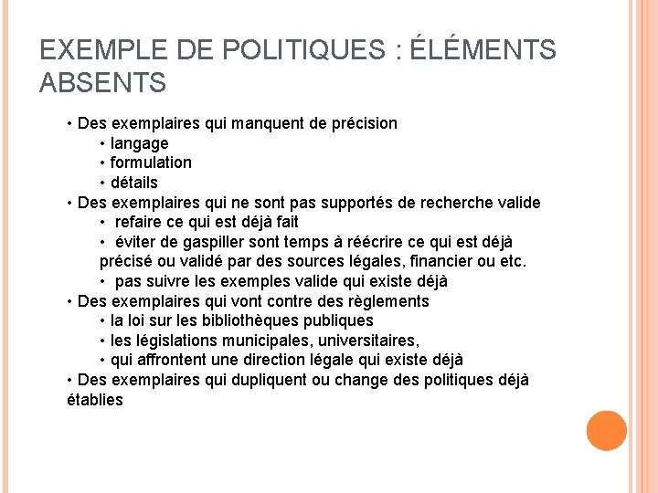 EXEMPLE DE POLITIQUES : ÉLÉMENTS ABSENTS • Des exemplaires qui manquent de précision •