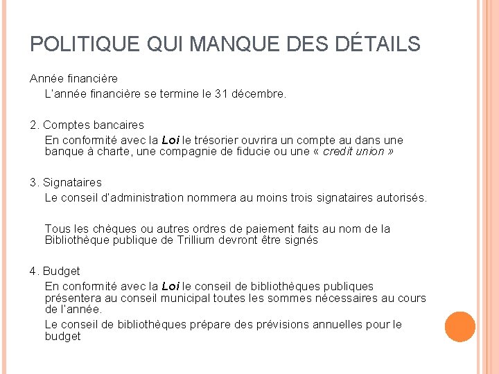 POLITIQUE QUI MANQUE DES DÉTAILS Année financière L’année financière se termine le 31 décembre.