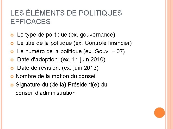 LES ÉLÉMENTS DE POLITIQUES EFFICACES Le type de politique (ex. gouvernance) Le titre de