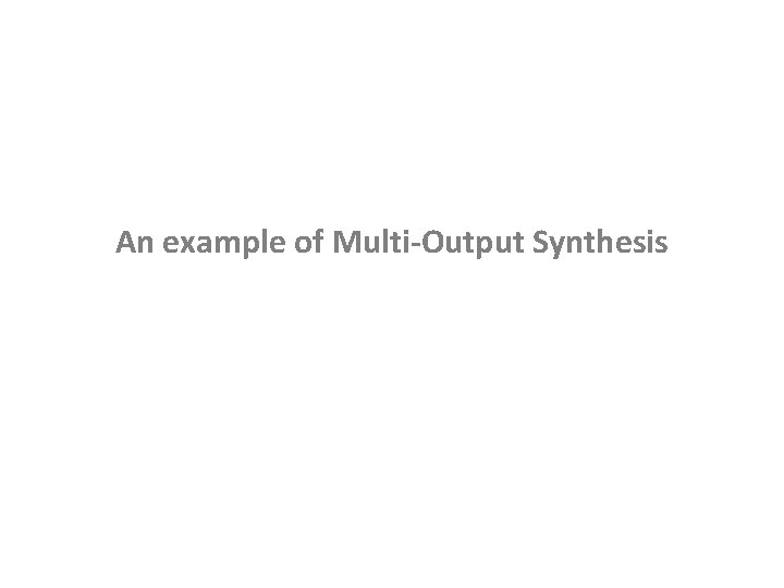 An example of Multi-Output Synthesis 