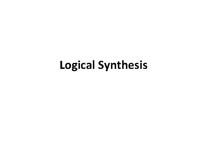 Logical Synthesis 