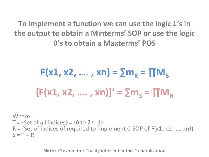 To implement a function we can use the logic 1’s in the output to