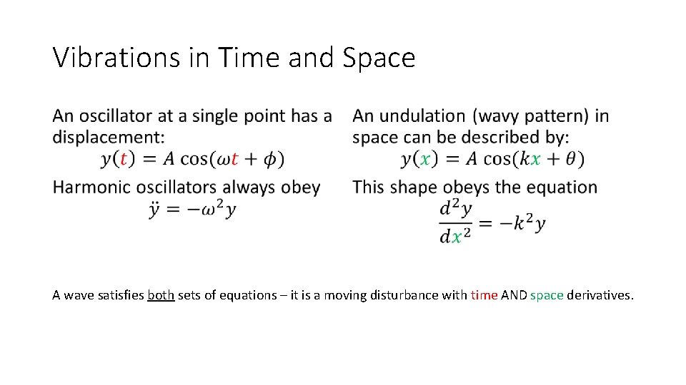 Vibrations in Time and Space • • A wave satisfies both sets of equations
