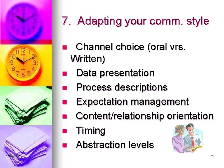 7. Adapting your comm. style Channel choice (oral vrs. Written) n Data presentation n