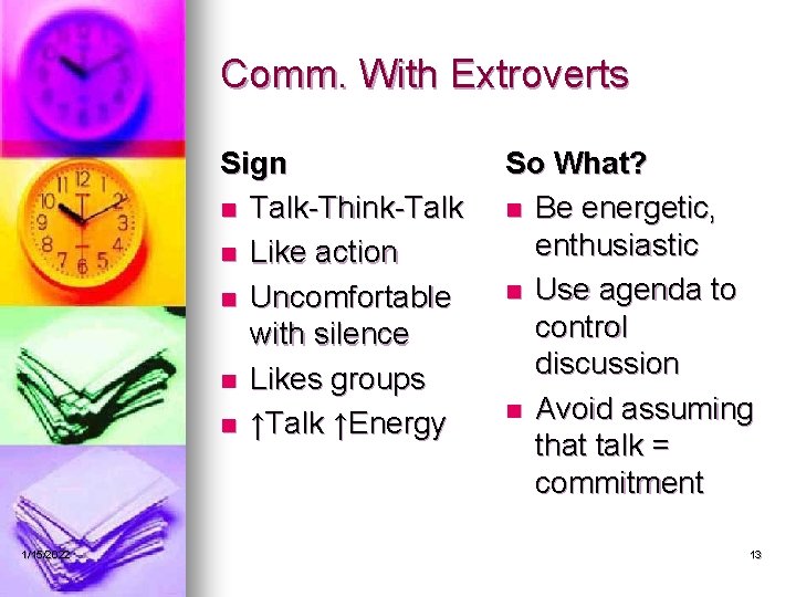 Comm. With Extroverts Sign n Talk-Think-Talk n Like action n Uncomfortable with silence n