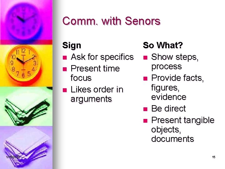 Comm. with Senors Sign So What? n Ask for specifics n Show steps, process