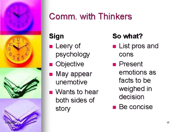 Comm. with Thinkers Sign n Leery of psychology n Objective n May appear unemotive